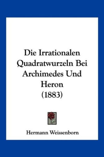 Weissenborn, H: Irrationalen Quadratwurzeln Bei Archimedes U