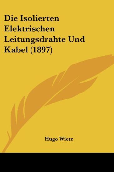 Isolierten Elektrischen Leitungsdrahte Und Kabel (1897)