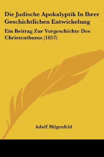 Hilgenfeld, A: Judische Apokalyptik In Ihrer Geschichtlichen