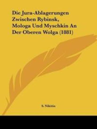 Nikitin, S: Jura-Ablagerungen Zwischen Rybinsk, Mologa Und M