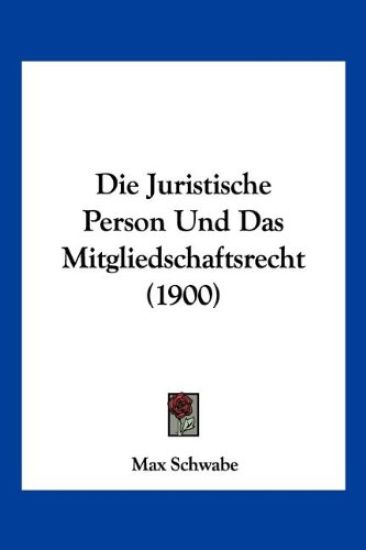Schwabe, M: Juristische Person Und Das Mitgliedschaftsrecht