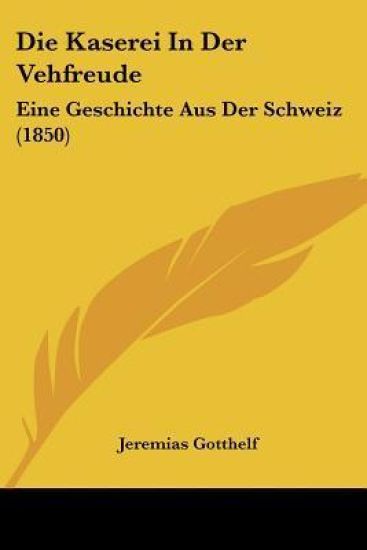 Gotthelf, J: Kaserei In Der Vehfreude