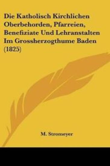 Stromeyer, M: Katholisch Kirchlichen Oberbehorden, Pfarreien
