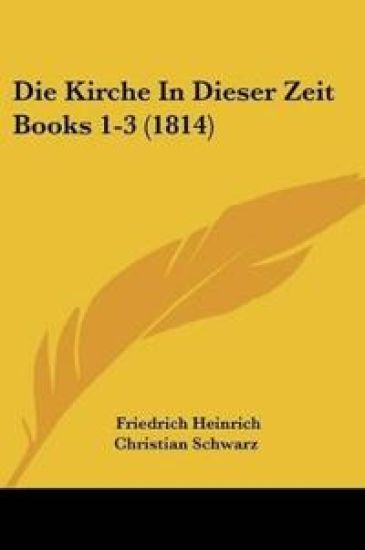 Schwarz, F: Kirche In Dieser Zeit Books 1-3 (1814)
