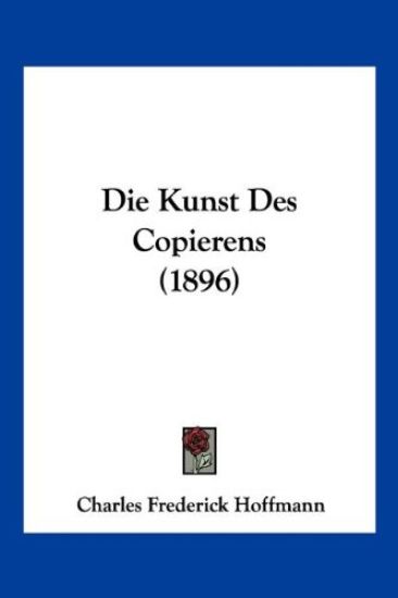 Hoffmann, C: Kunst Des Copierens (1896)