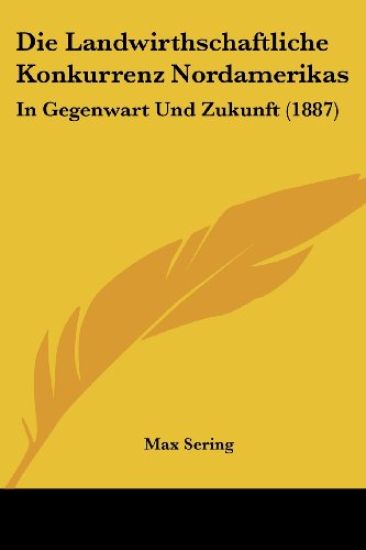 Sering, M: Landwirthschaftliche Konkurrenz Nordamerikas