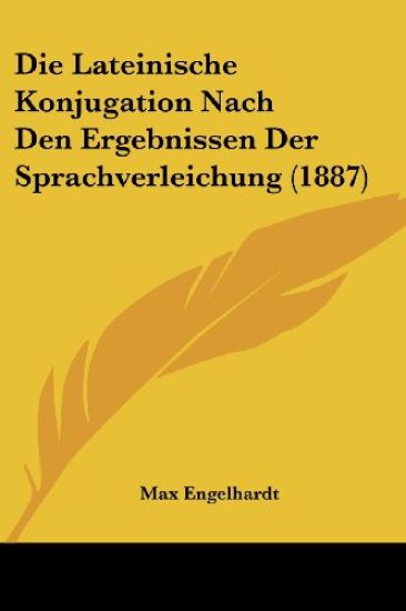 Engelhardt, M: Lateinische Konjugation Nach Den Ergebnissen