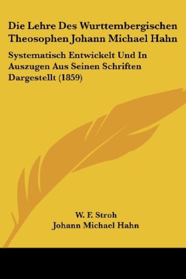 Stroh, W: Lehre Des Wurttembergischen Theosophen Johann Mich