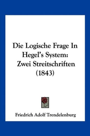 Trendelenburg, F: Logische Frage In Hegel's System