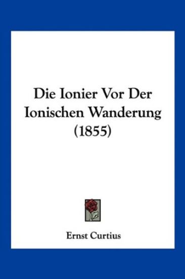 Curtius, E: Ionier Vor Der Ionischen Wanderung (1855)