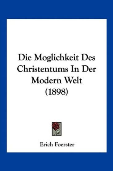 Foerster, E: Moglichkeit Des Christentums In Der Modern Welt