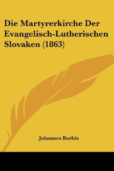 Borbis, J: Martyrerkirche Der Evangelisch-Lutherischen Slova