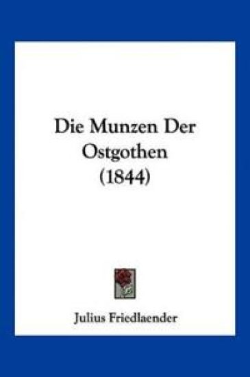 Friedlaender, J: Munzen Der Ostgothen (1844)