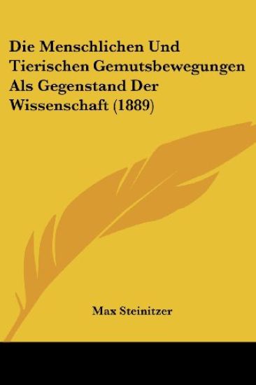 Steinitzer, M: Menschlichen Und Tierischen Gemutsbewegungen