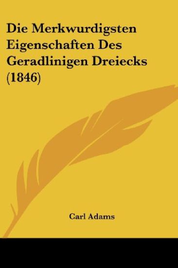 Adams, C: Merkwurdigsten Eigenschaften Des Geradlinigen Drei