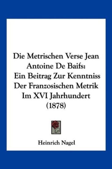 Nagel, H: Metrischen Verse Jean Antoine De Baifs