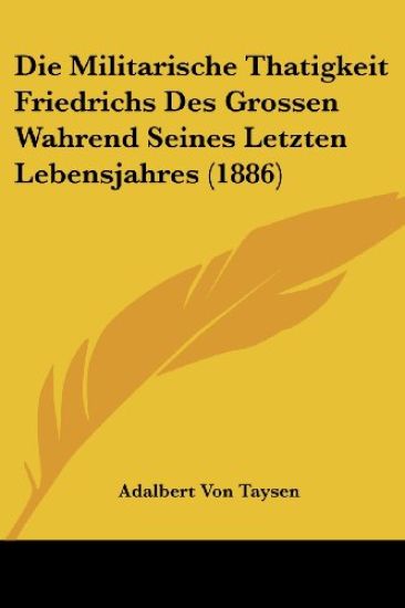 Taysen, A: Militarische Thatigkeit Friedrichs Des Grossen Wa