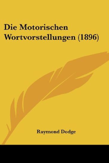 Dodge, R: Motorischen Wortvorstellungen (1896)