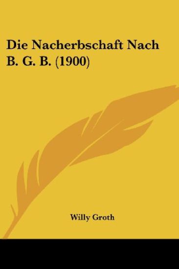 Groth, W: Nacherbschaft Nach B. G. B. (1900)
