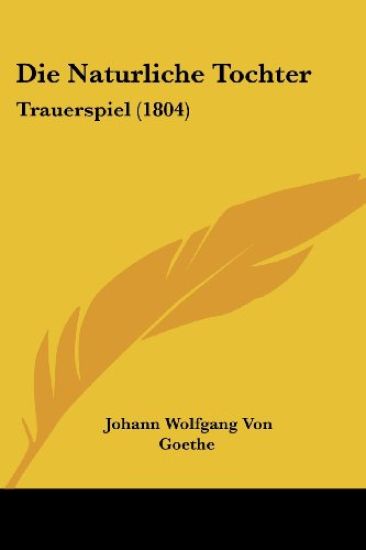 Goethe, J: Naturliche Tochter
