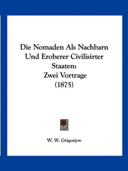 Grigorjew, W: Nomaden Als Nachbarn Und Eroberer Civilisirter