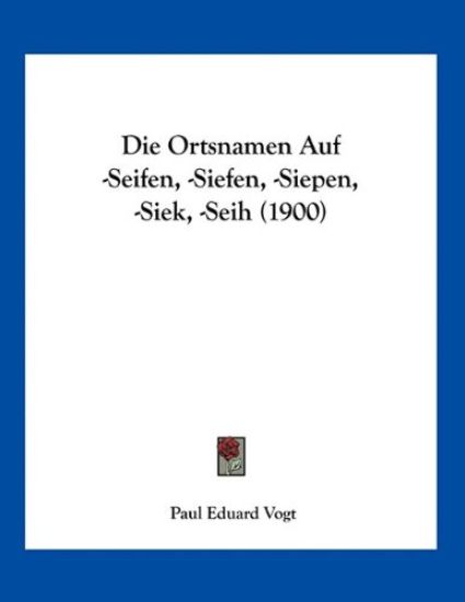 Vogt, P: Ortsnamen Auf -Seifen, -Siefen, -Siepen, -Siek, -Se