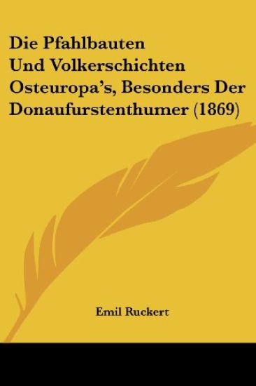 Ruckert, E: Pfahlbauten Und Volkerschichten Osteuropa's, Bes