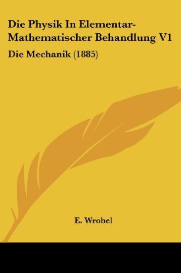 Wrobel, E: Physik In Elementar-Mathematischer Behandlung V1