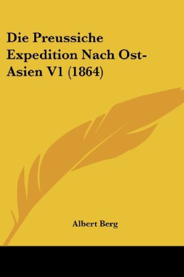 Berg, A: Preussiche Expedition Nach Ost-Asien V1 (1864)
