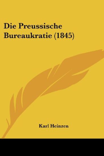 Heinzen, K: Preussische Bureaukratie (1845)