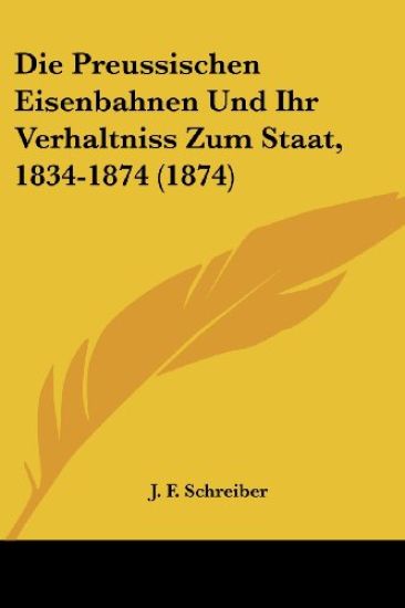 Schreiber, J: Preussischen Eisenbahnen Und Ihr Verhaltniss Z