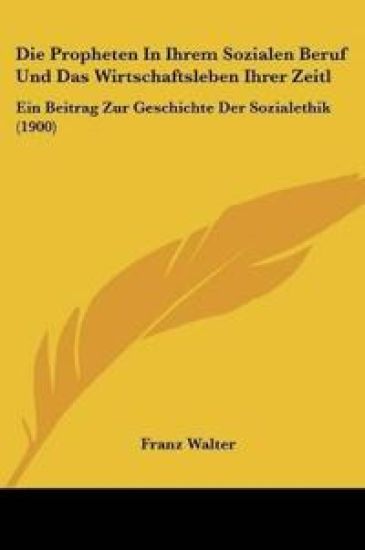 Walter, F: Propheten In Ihrem Sozialen Beruf Und Das Wirtsch
