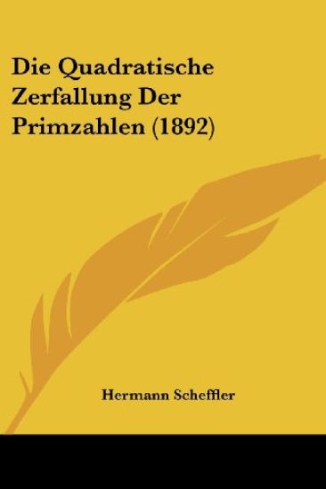 Scheffler, H: Quadratische Zerfallung Der Primzahlen (1892)