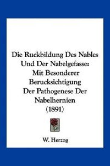 Herzog, W: Ruckbildung Des Nables Und Der Nabelgefasse