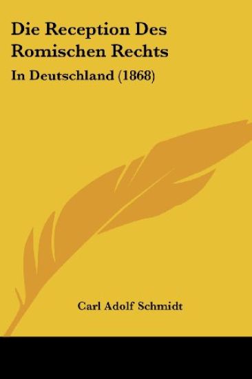 Schmidt, C: Reception Des Romischen Rechts