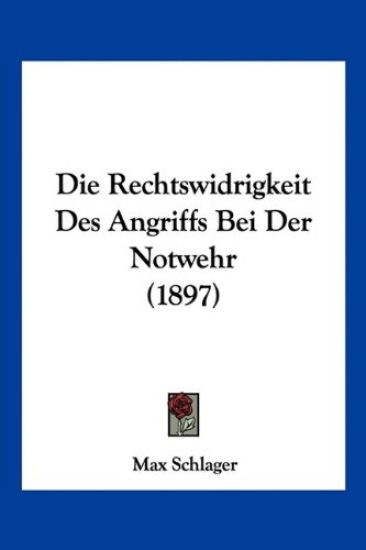 Schlager, M: Rechtswidrigkeit Des Angriffs Bei Der Notwehr (