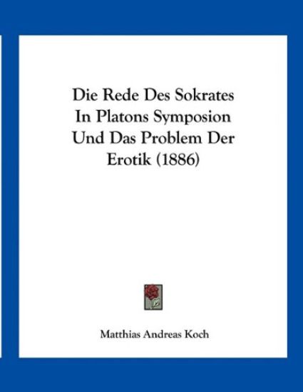 Koch, M: Rede Des Sokrates In Platons Symposion Und Das Prob