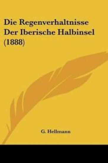 Hellmann, G: Regenverhaltnisse Der Iberische Halbinsel (1888