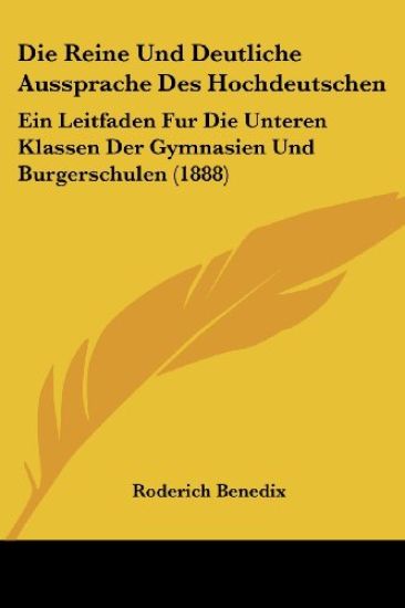 Benedix, R: Reine Und Deutliche Aussprache Des Hochdeutschen