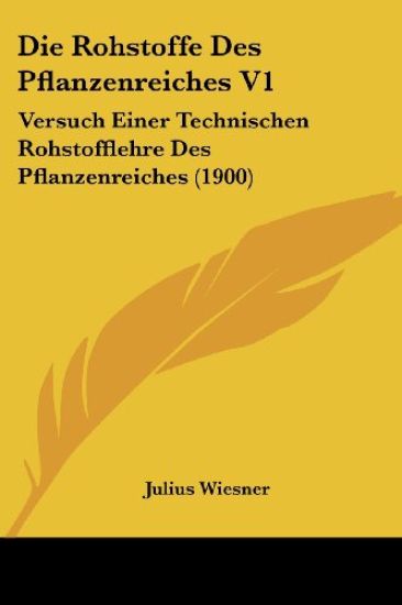 Wiesner, J: Rohstoffe Des Pflanzenreiches V1