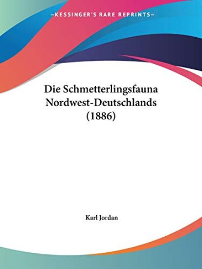 Jordan, K: Schmetterlingsfauna Nordwest-Deutschlands (1886)