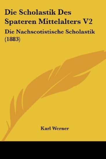 Werner, K: Scholastik Des Spateren Mittelalters V2