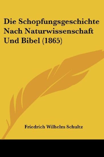 Schultz, F: Schopfungsgeschichte Nach Naturwissenschaft Und
