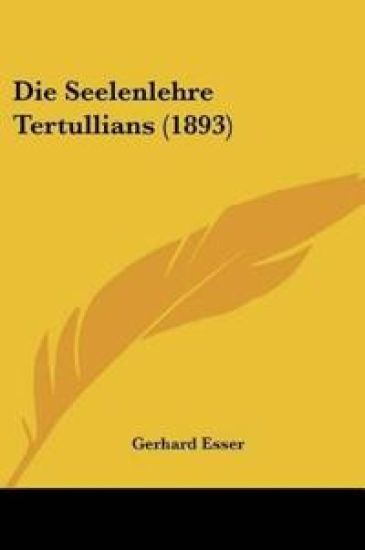 Esser, G: Seelenlehre Tertullians (1893)