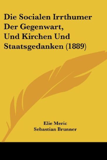 Meric, E: Socialen Irrthumer Der Gegenwart, Und Kirchen Und