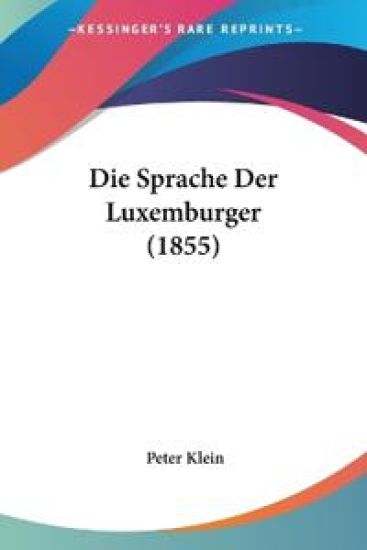 Klein, P: Sprache Der Luxemburger (1855)