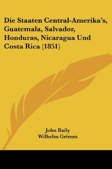 Baily, J: Staaten Central-Amerika's, Guatemala, Salvador, Ho