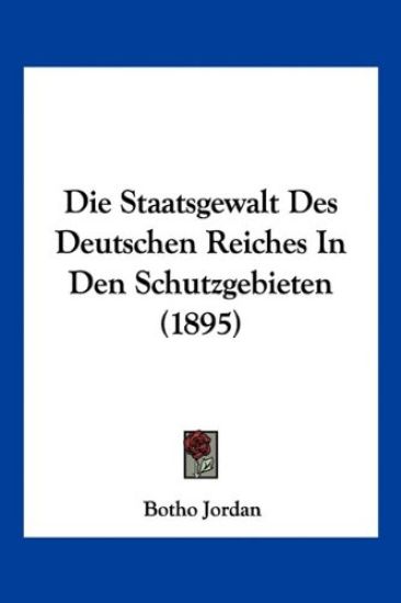 Jordan, B: Staatsgewalt Des Deutschen Reiches In Den Schutzg