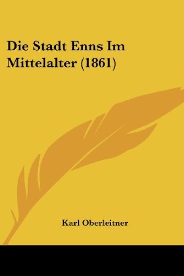 Oberleitner, K: Stadt Enns Im Mittelalter (1861)