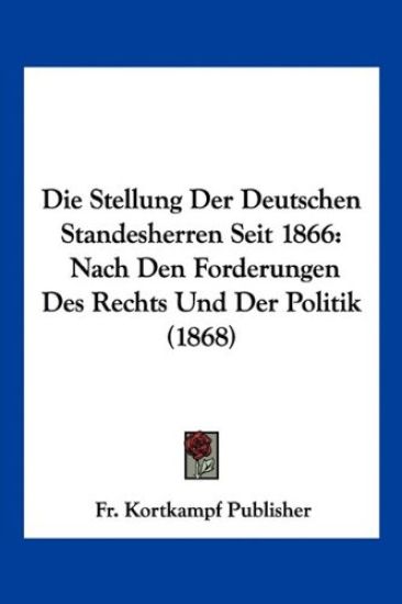 Fr. Kortkampf Publisher: Stellung Der Deutschen Standesherre